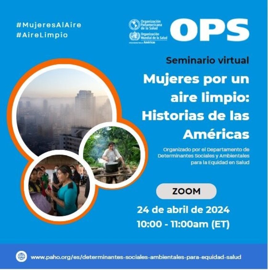 Seminario virtual: Mujeres por un aire limpio: Historias de las Américas (Día Internacional de la Mujer) / 24 de abril de 2024, 10:00-11:00am (ET)