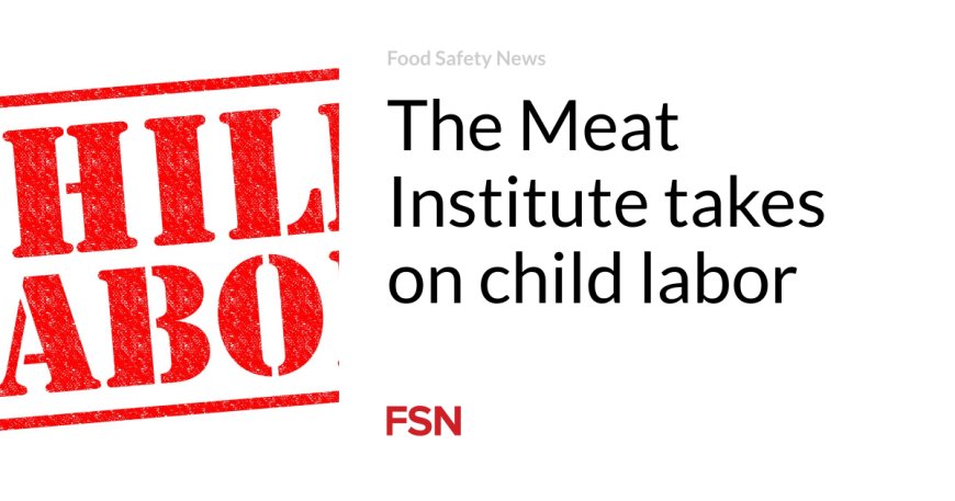 The Meat Institute takes on child labor