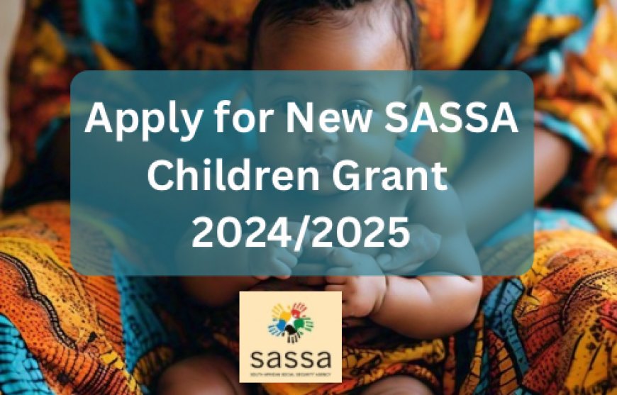 Apply now for the new 2024 SASSA child support grant | TechCabal